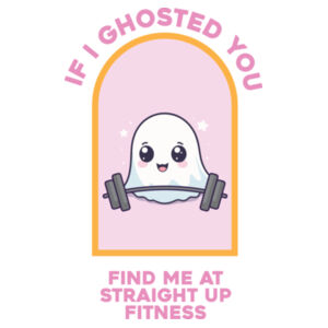 STRAIGHT UP FITNESS - IF I GHOSTED YOU - UNISEX T-SHIRT - WHITE - 86ZYTK Design