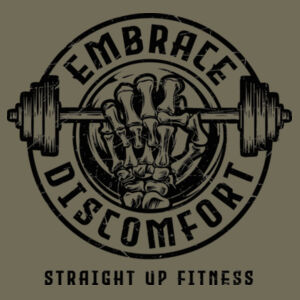 STRAIGHT UP FITNESS - EMBRACE DISCOMFORT - UNISEX T-SHIRT - MILITARY GREEN - SH6AQK Design